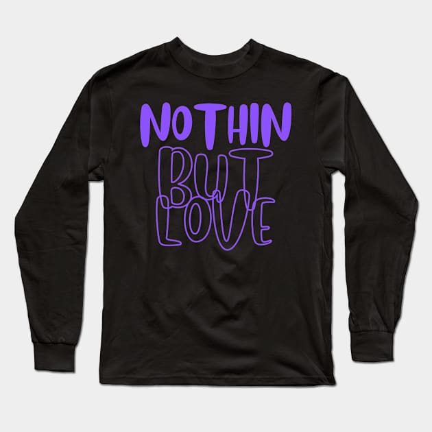 Nothin But Love Purple Long Sleeve T-Shirt by JrxFoundation